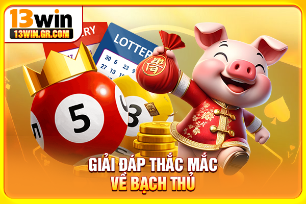 Giải đáp thắc mắc về bạch thủ