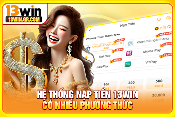 Hệ thống nạp tiền 13WIN có nhiều phương thức