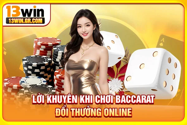 Lời khuyên khi chơi baccarat đổi thưởng online