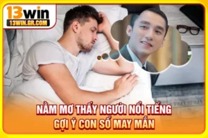 Nằm mơ thấy người nổi tiếng