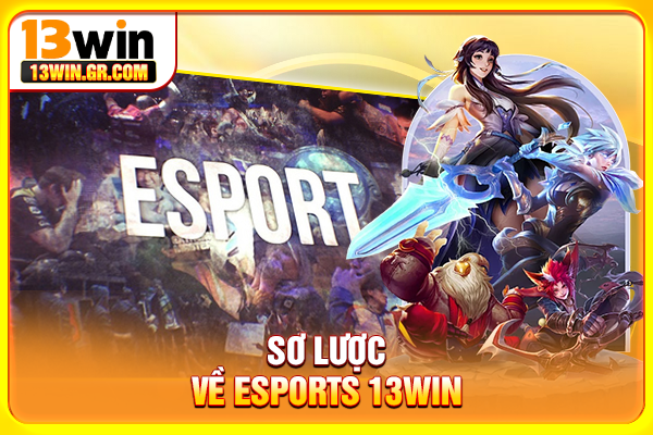 Sơ lược về Esports 13WIN