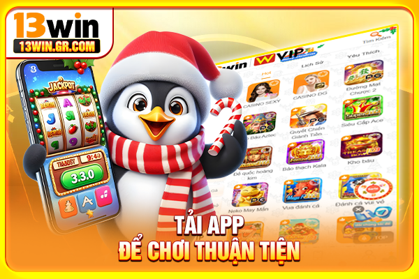 Trang chủ Tải app để chơi thuận tiện